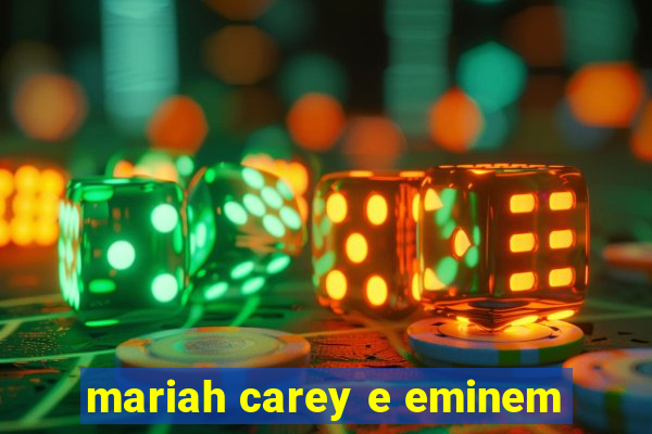 mariah carey e eminem